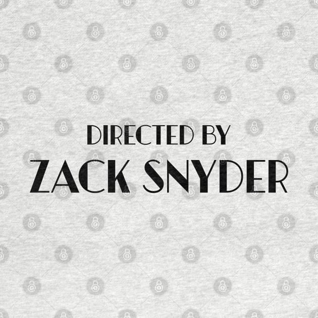 Directed by Zack Snyder by KeilaMariaDesigns